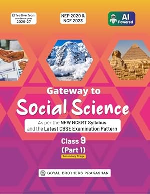 Gateway to Social Science Part 1 for CBSE Class 9 | As per the New NCERT Syllabus and the Latest CBSE Examination Pattern | Effective from Academic Year 2026-2027