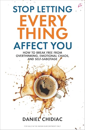 Stop Letting Everything Affect You: