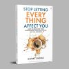 Stop Letting Everything Affect You: